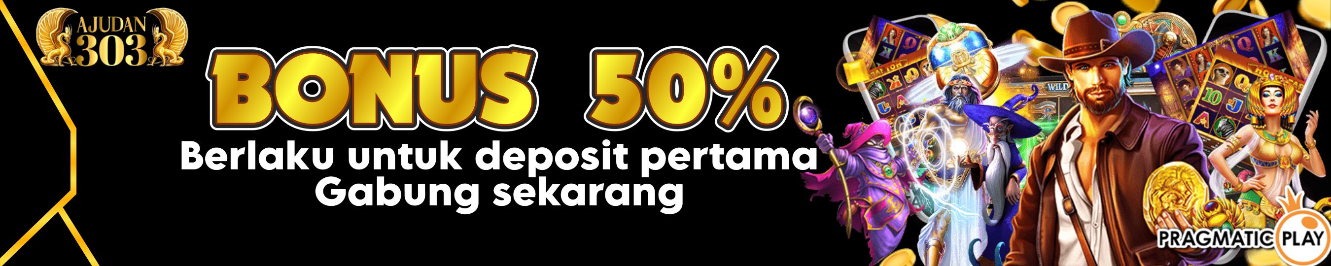 Gabung di Ajudan303 bonus 50% deposit pertama